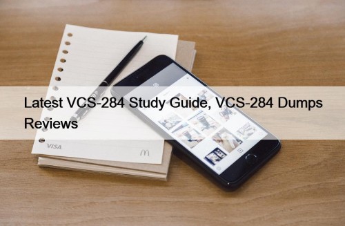 Latest VCS-284 Study Guide, VCS-284 Dumps Reviews